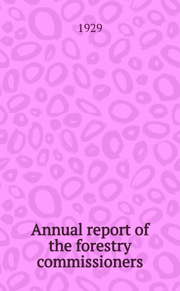 ... Annual report of the forestry commissioners : Year ending Sept. 30th ... 9th ... 1928