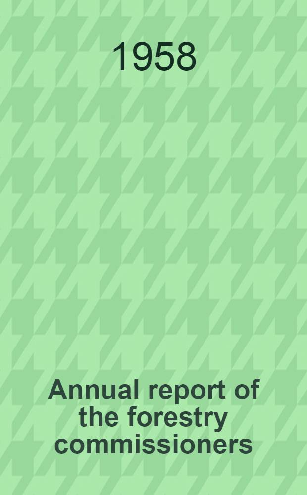 ... Annual report of the forestry commissioners : Year ending Sept. 30th ... 38th ... 1957