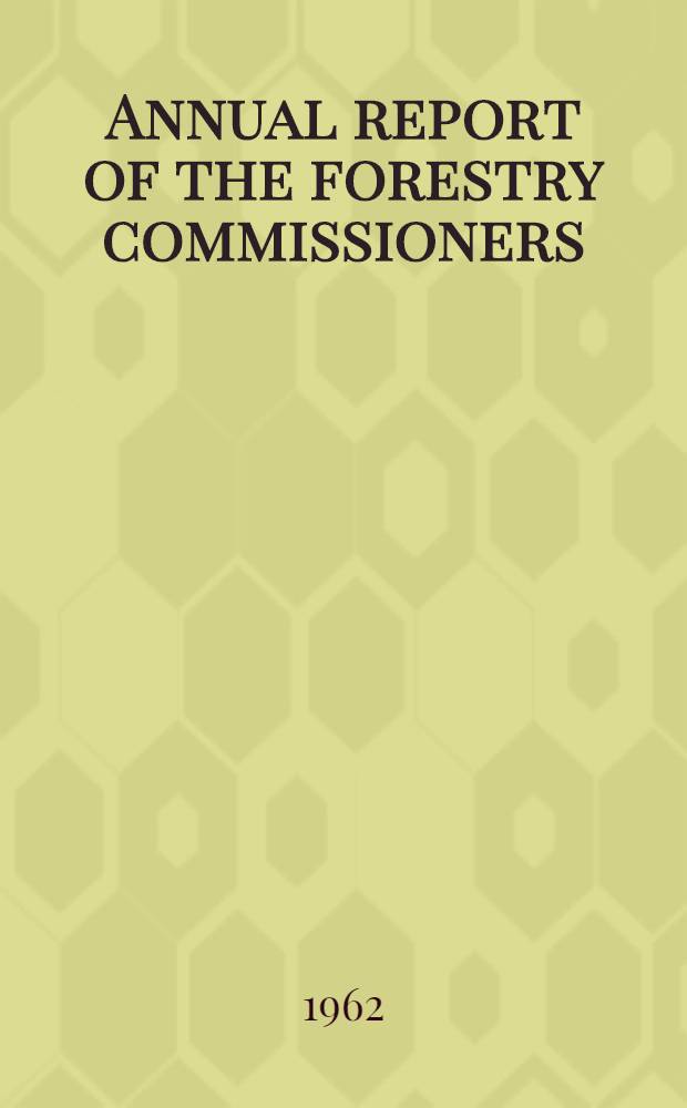 ... Annual report of the forestry commissioners : Year ending Sept. 30th ... 42nd ... 1961