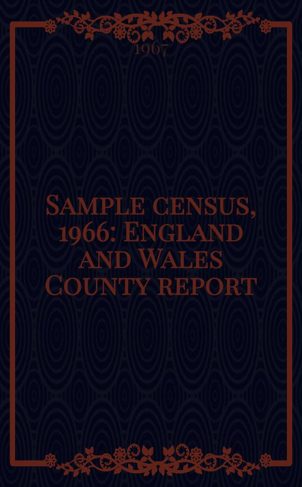 Sample census, 1966 : England and Wales County report (Laid before Parliament pursuant to Section 4 (1), Census act, 1920). [5] : Buckinghamshire
