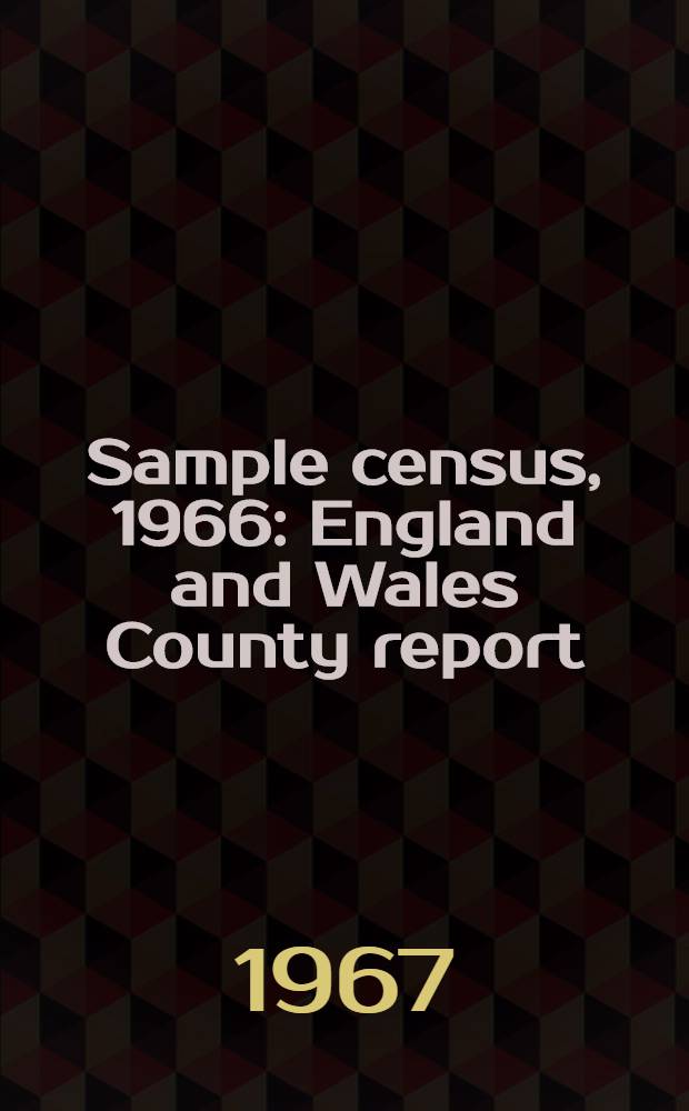 Sample census, 1966 : England and Wales County report (Laid before Parliament pursuant to Section 4 (1), Census act, 1920). [8] : Cardiganshire