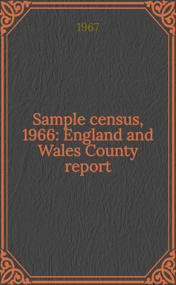 Sample census, 1966 : England and Wales County report (Laid before Parliament pursuant to Section 4 (1), Census act, 1920). [11] : Cornwall and the Isles of Scilly