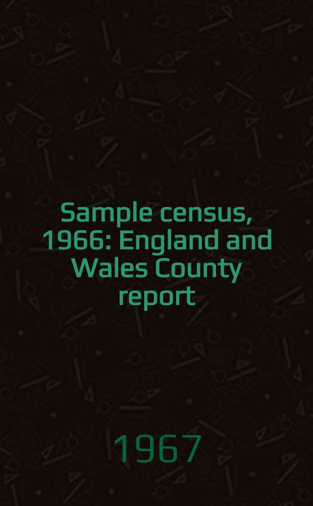 Sample census, 1966 : England and Wales County report (Laid before Parliament pursuant to Section 4 (1), Census act, 1920). [19] : East Sussex