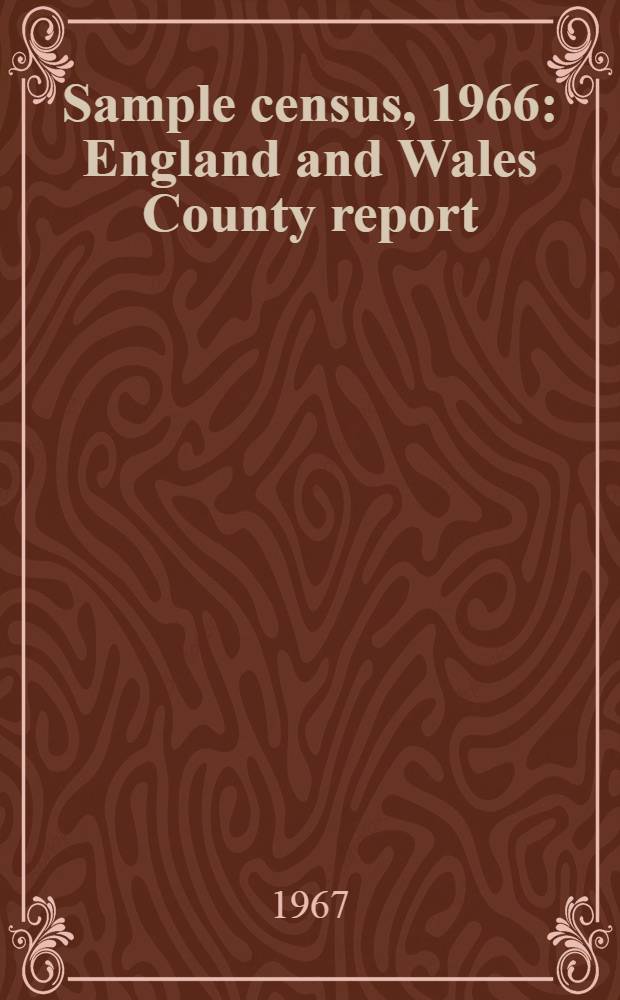 Sample census, 1966 : England and Wales County report (Laid before Parliament pursuant to Section 4 (1), Census act, 1920). [20] : Essex
