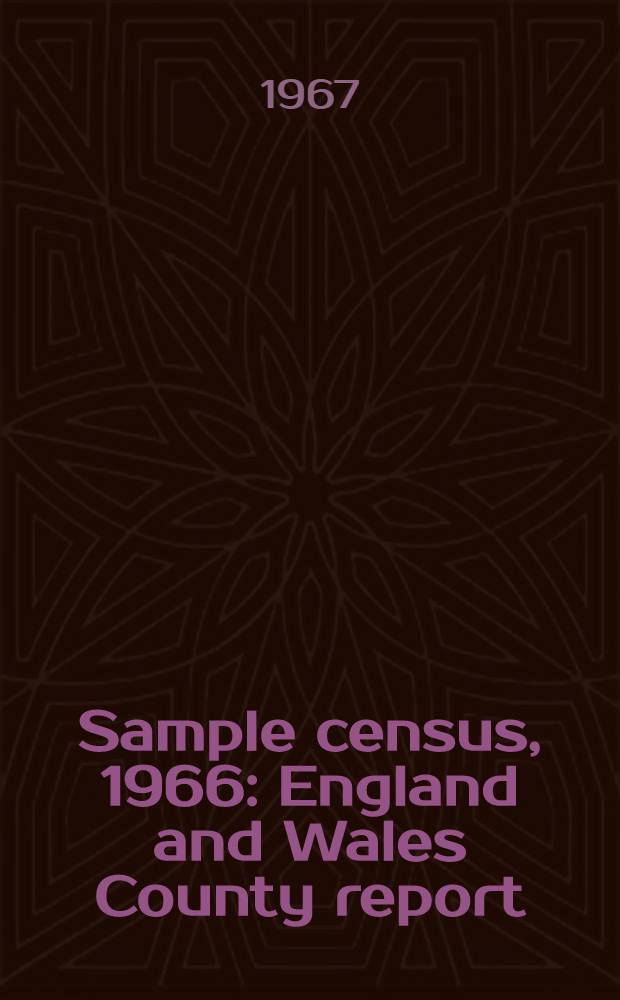 Sample census, 1966 : England and Wales County report (Laid before Parliament pursuant to Section 4 (1), Census act, 1920). [24] : Greater London