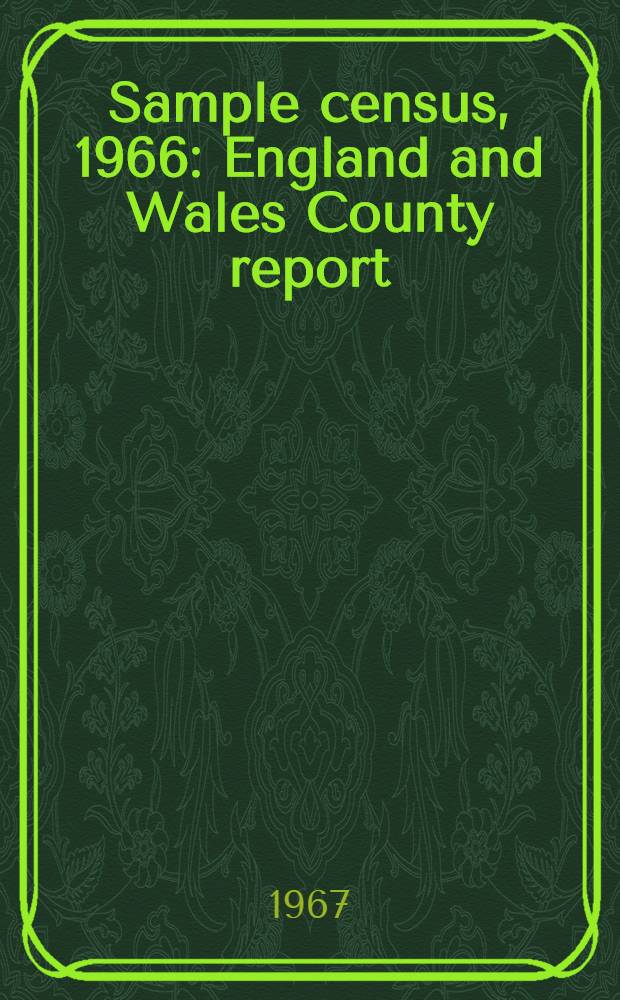 Sample census, 1966 : England and Wales County report (Laid before Parliament pursuant to Section 4 (1), Census act, 1920). [26] : Herefordshire