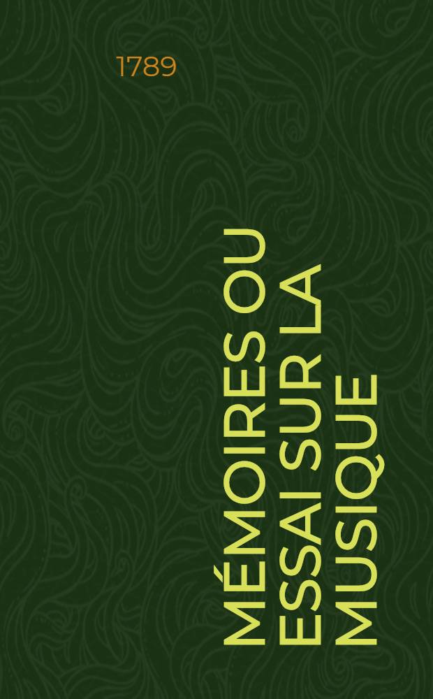 Mémoires ou Essai sur la musique