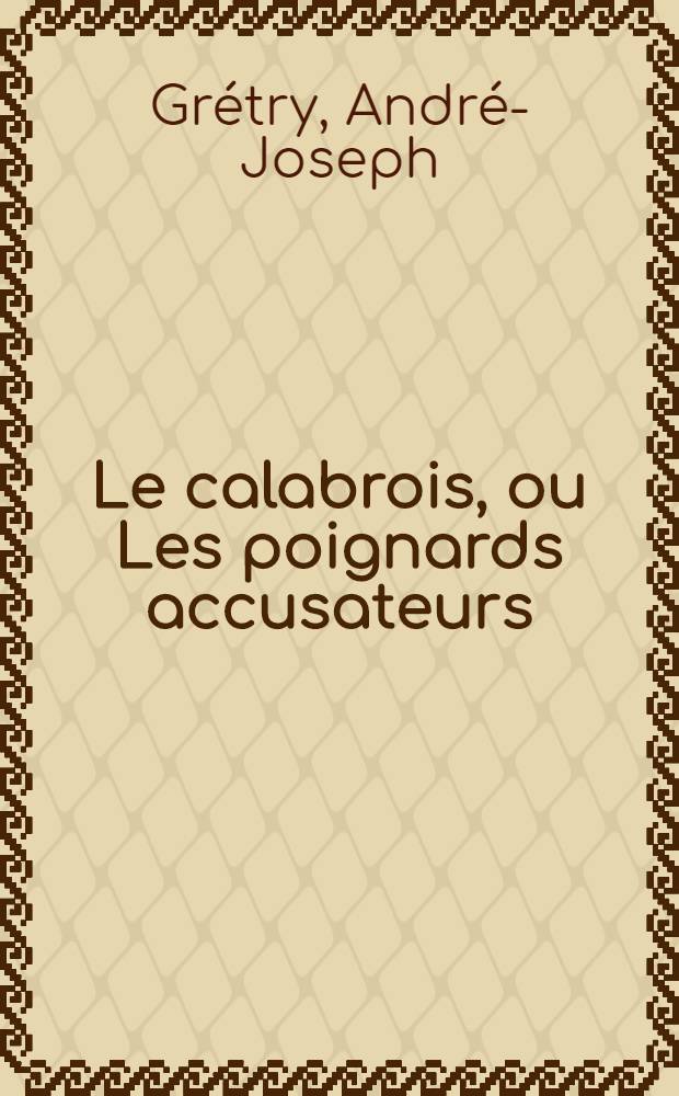 Le calabrois, ou Les poignards accusateurs : Roman