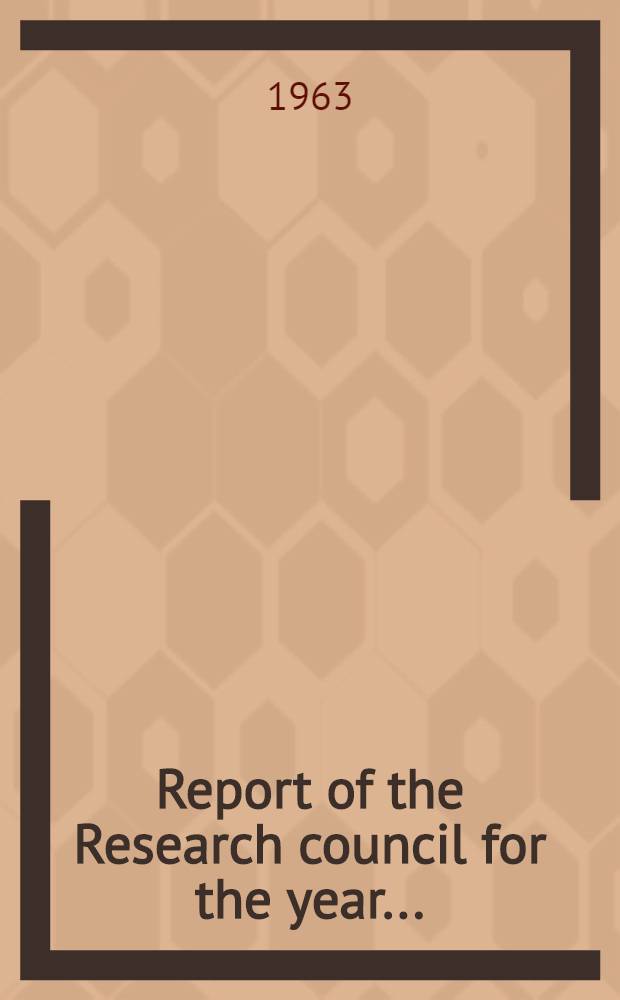 Report of the Research council for the year ..