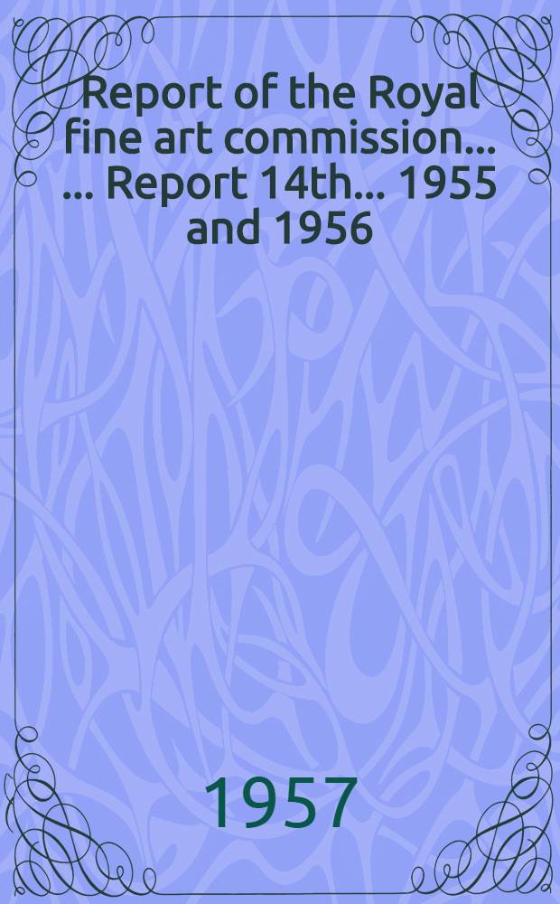 ... Report of the Royal fine art commission ... ... Report 14th ... 1955 and 1956