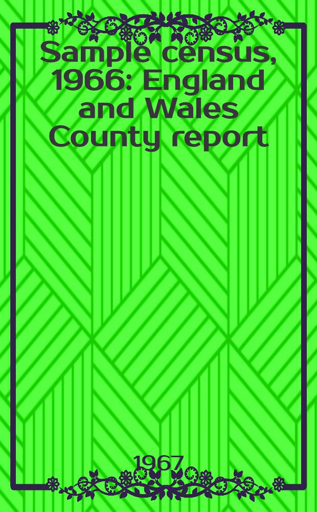 Sample census, 1966 : England and Wales County report (Laid before Parliament pursuant to Section 4 (1), Census act, 1920). [33] : Lincolnshire (Parts of Holland)