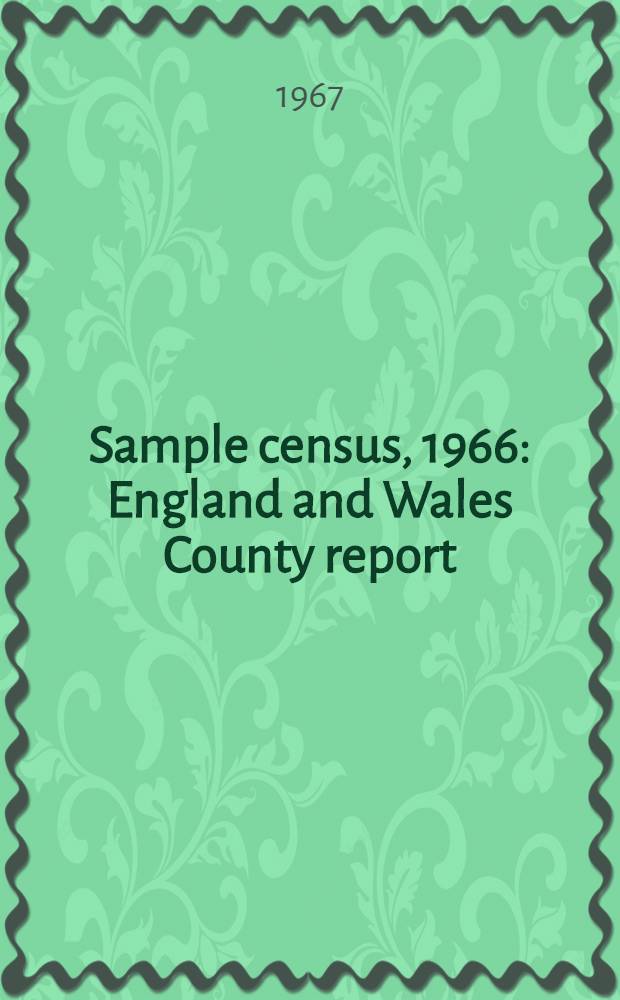 Sample census, 1966 : England and Wales County report (Laid before Parliament pursuant to Section 4 (1), Census act, 1920). [34] : Lincolnshire (Parts of Kesteven) and Lincoln C. B.