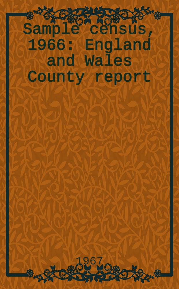 Sample census, 1966 : England and Wales County report (Laid before Parliament pursuant to Section 4 (1), Census act, 1920). [41] : Northumberland