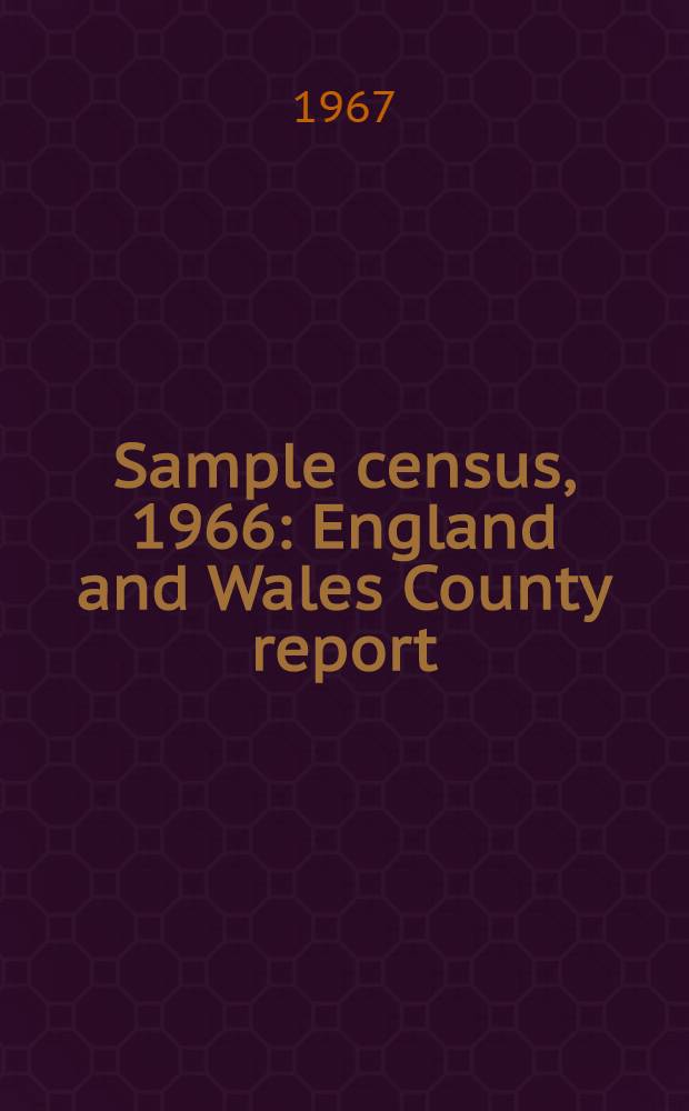 Sample census, 1966 : England and Wales County report (Laid before Parliament pursuant to Section 4 (1), Census act, 1920). [49] : Staffordshire