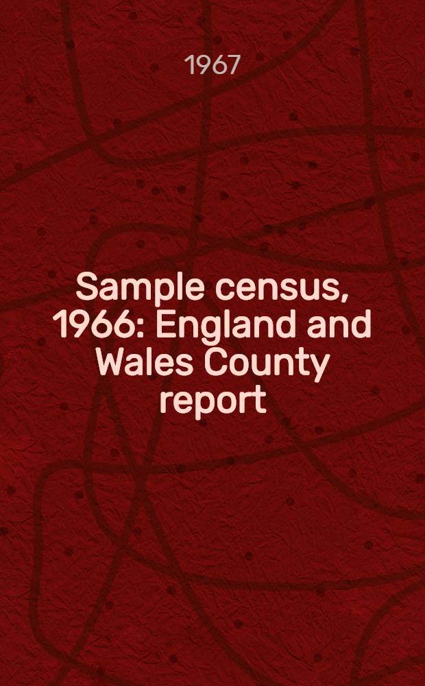 Sample census, 1966 : England and Wales County report (Laid before Parliament pursuant to Section 4 (1), Census act, 1920). [51] : Warwickshire