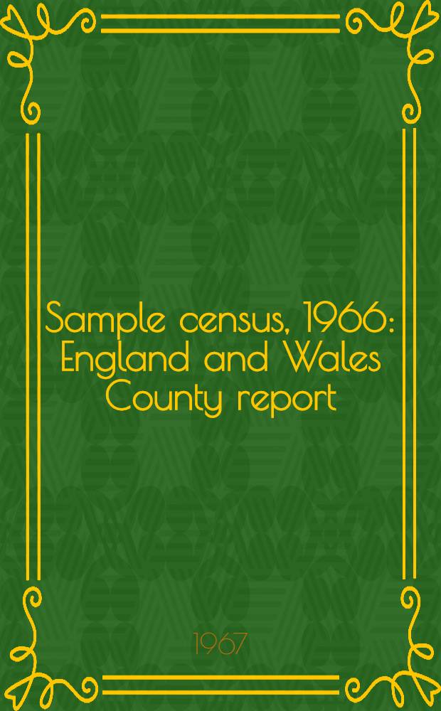 Sample census, 1966 : England and Wales County report (Laid before Parliament pursuant to Section 4 (1), Census act, 1920). [59] : Yorkshire West Riding