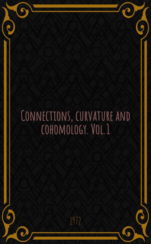 Connections, curvature and cohomology. Vol. 1 : De Rham cohomology of manifolds and vector bundles