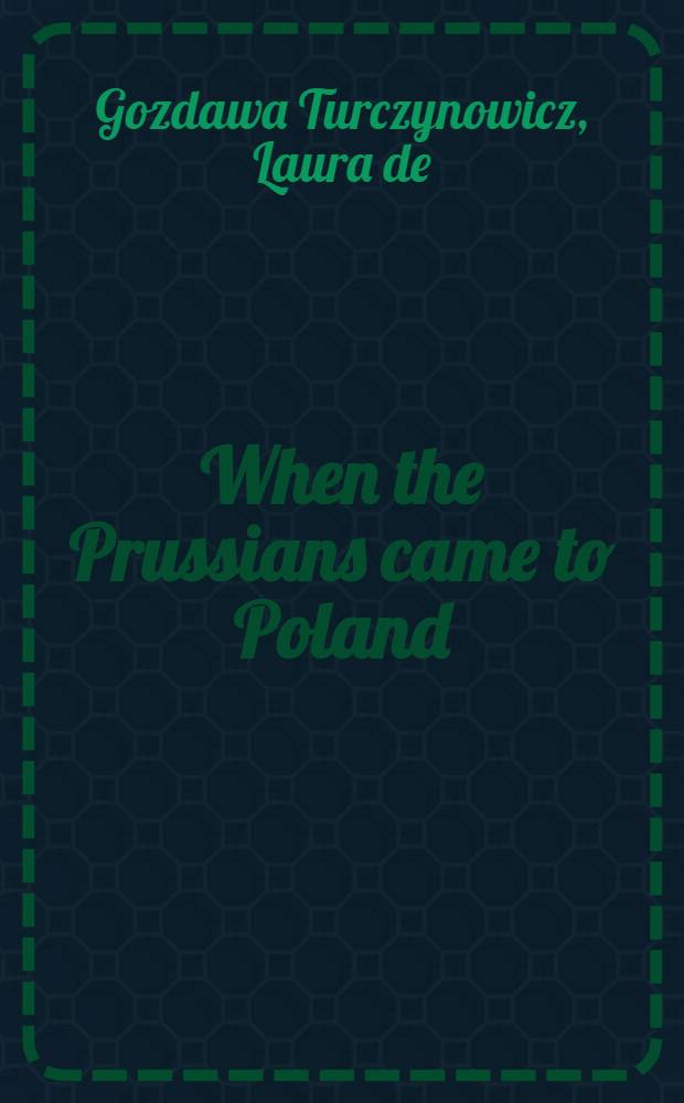 When the Prussians came to Poland : The experiences of an American woman during the German invasion
