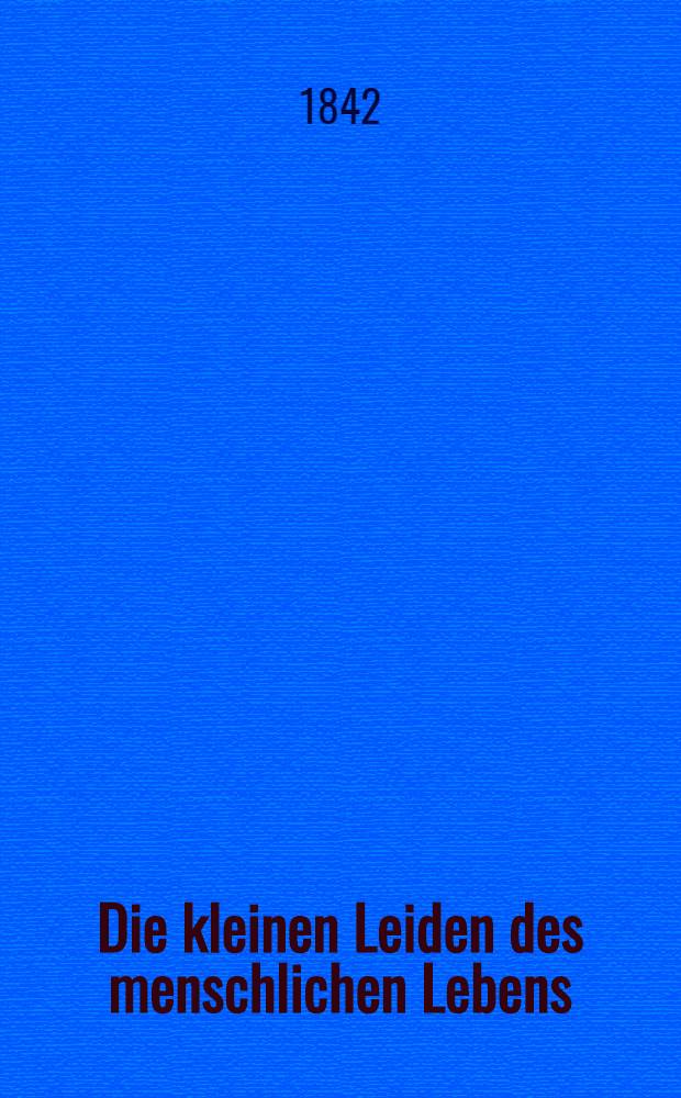 Die kleinen Leiden des menschlichen Lebens