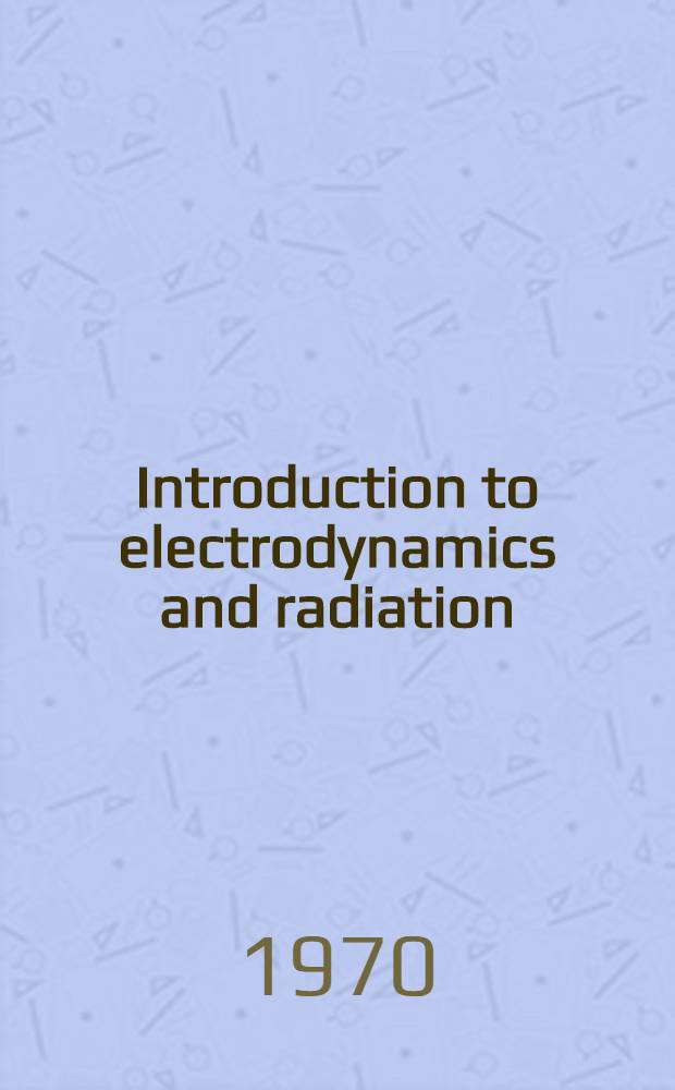 Introduction to electrodynamics and radiation
