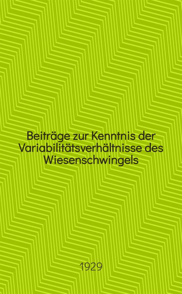 Beiträge zur Kenntnis der Variabilitätsverhältnisse des Wiesenschwingels : Inaug.-Diss. ... der ... Mathematisch-naturwissenschaftlichen Fakultät der Georg-August-Universität zu Göttingen