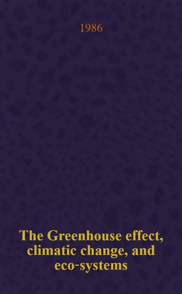 The Greenhouse effect, climatic change, and eco-systems