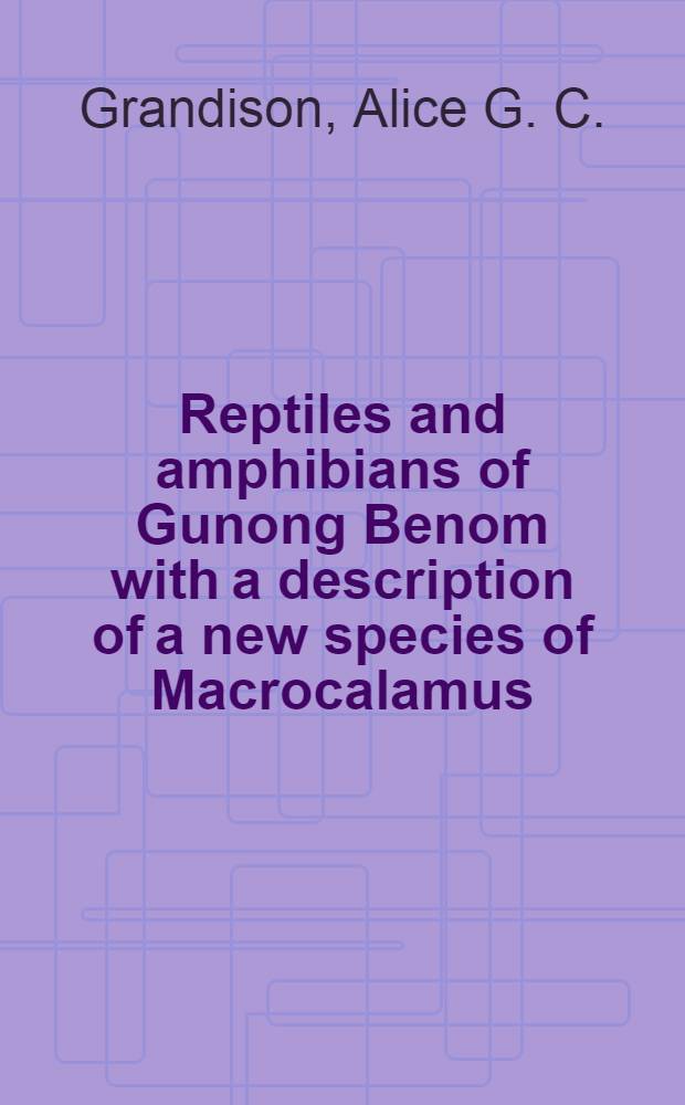 Reptiles and amphibians of Gunong Benom with a description of a new species of Macrocalamus
