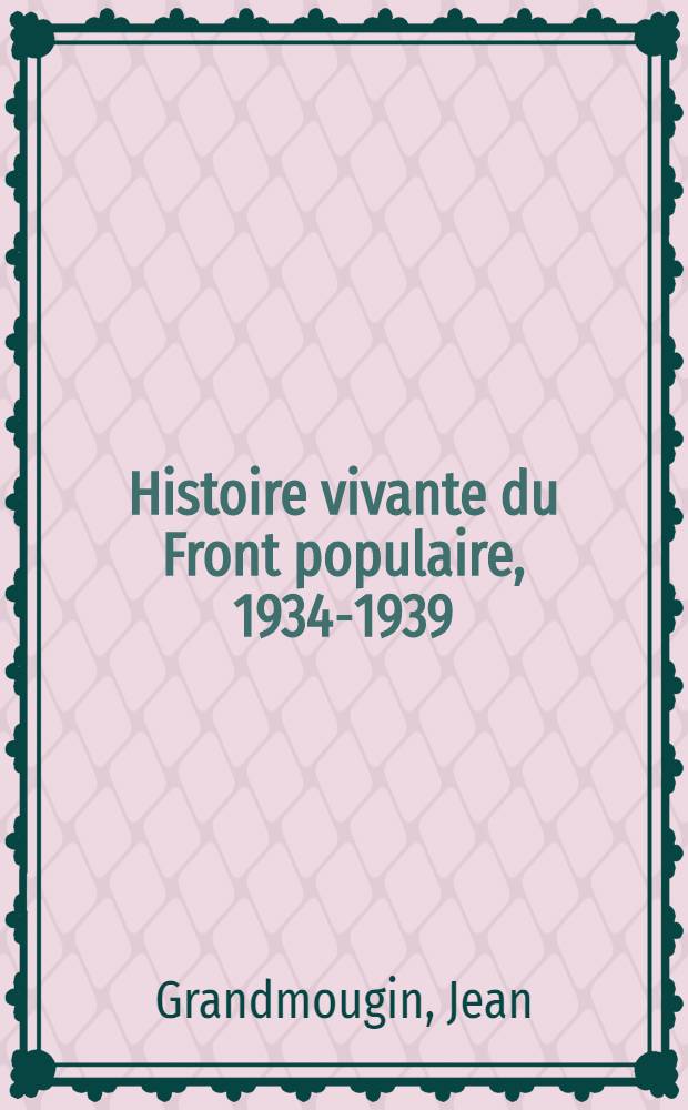 Histoire vivante du Front populaire, 1934-1939