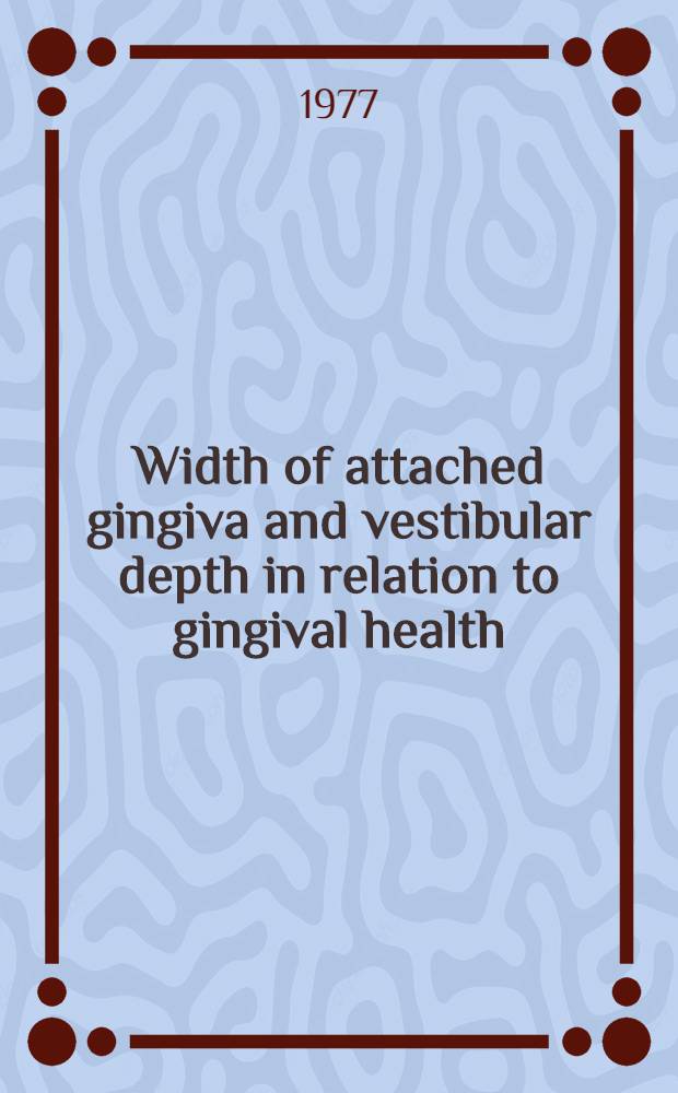 Width of attached gingiva and vestibular depth in relation to gingival health : Acad. proefschr.