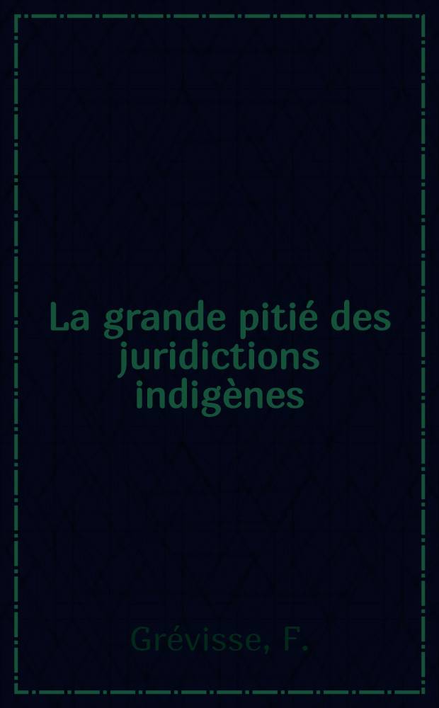 La grande pitié des juridictions indigènes