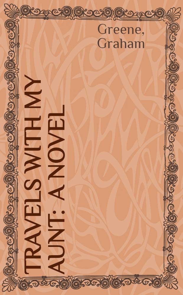 Travels with my aunt : A novel