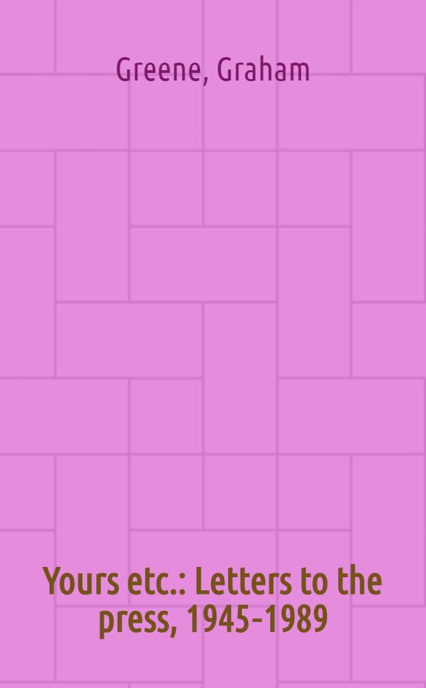 Yours etc. : Letters to the press, 1945-1989