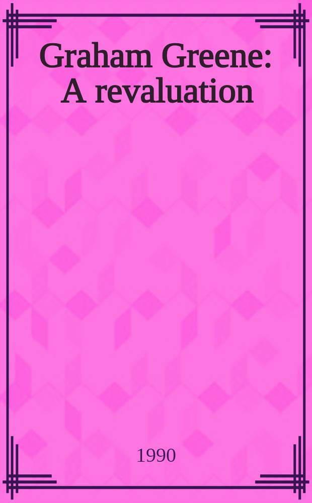 Graham Greene : A revaluation : New essays