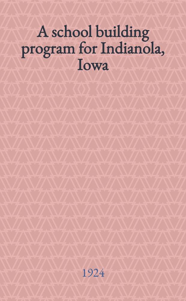 A school building program for Indianola, Iowa