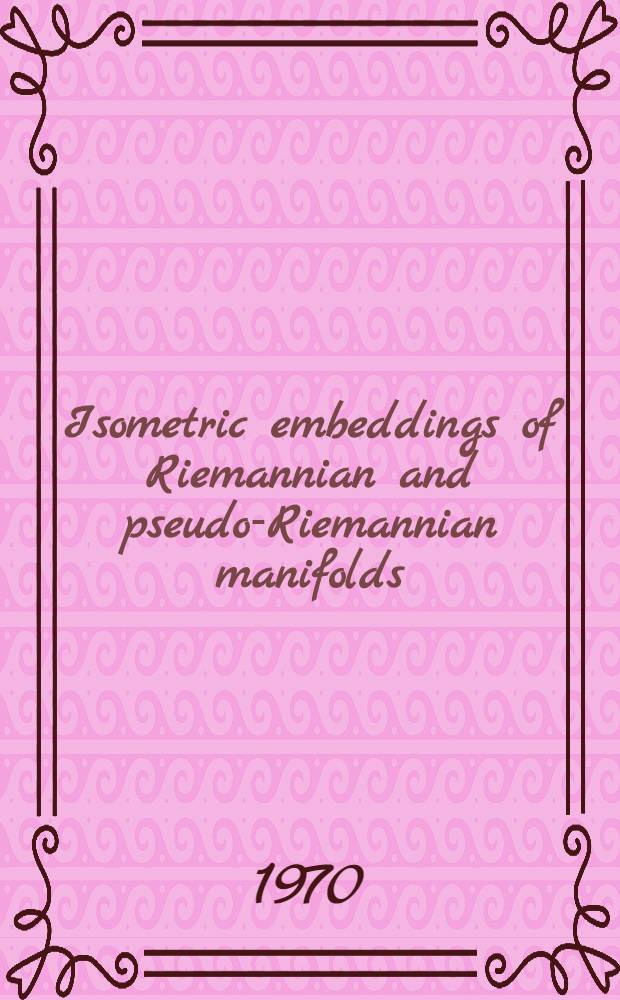 Isometric embeddings of Riemannian and pseudo-Riemannian manifolds