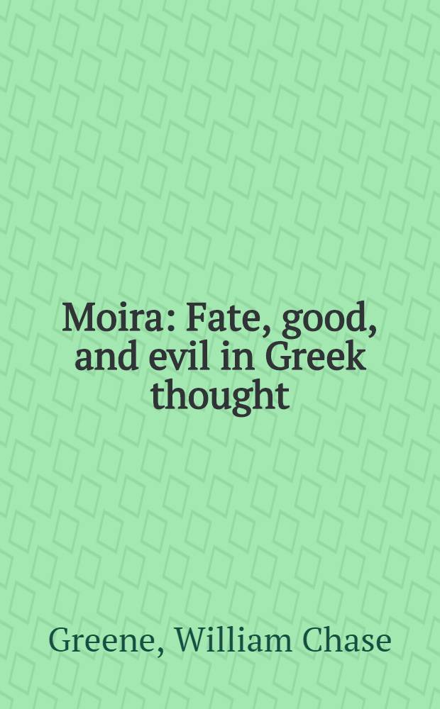 Moira : Fate, good, and evil in Greek thought