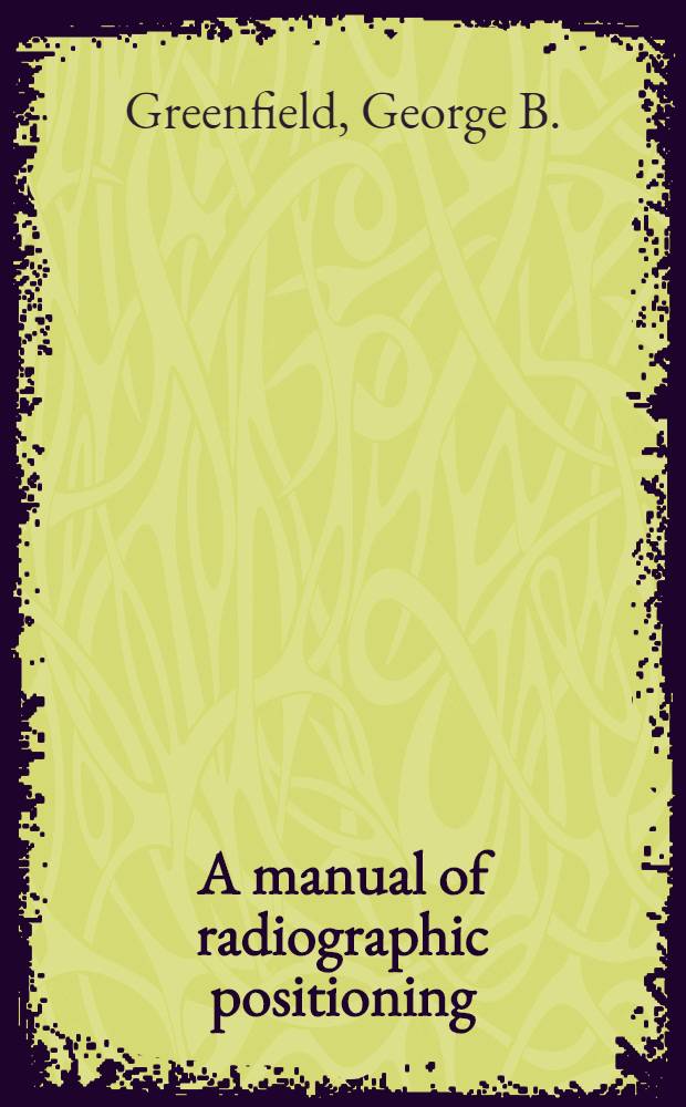 A manual of radiographic positioning