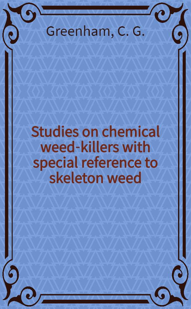 Studies on chemical weed-killers with special reference to skeleton weed