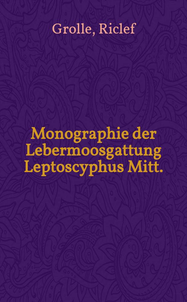 Monographie der Lebermoosgattung Leptoscyphus Mitt.