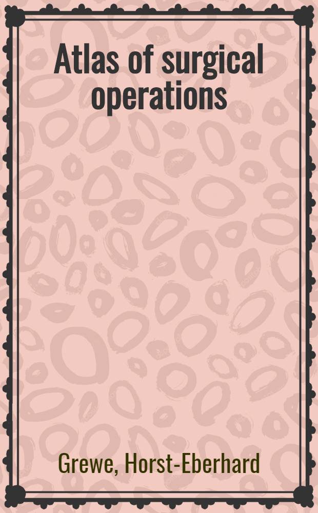 Atlas of surgical operations : In two volumes