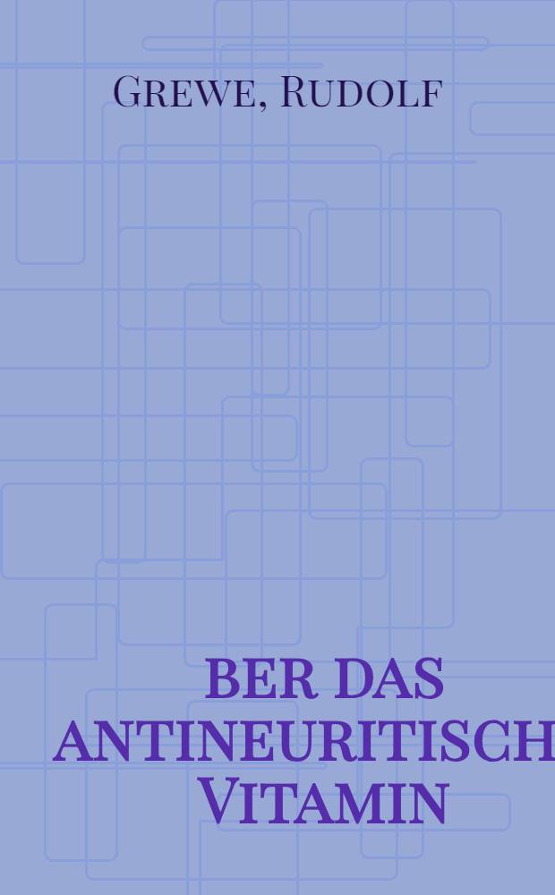 Über das antineuritische Vitamin : Inaug.-Diss. zur Erlangung der Doktorwürde der ... Universität zu Göttingen