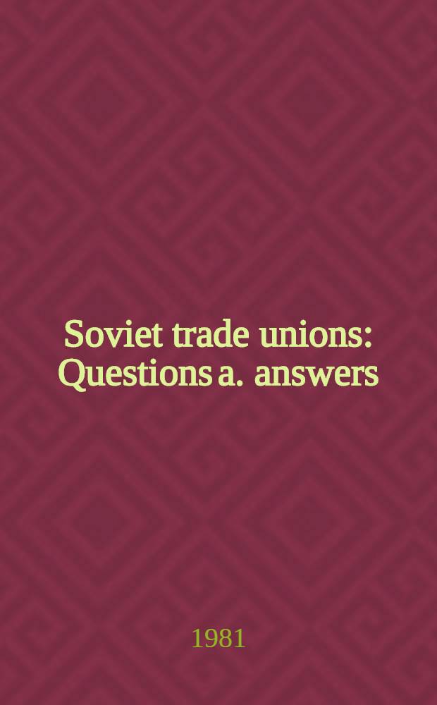 Soviet trade unions : Questions a. answers