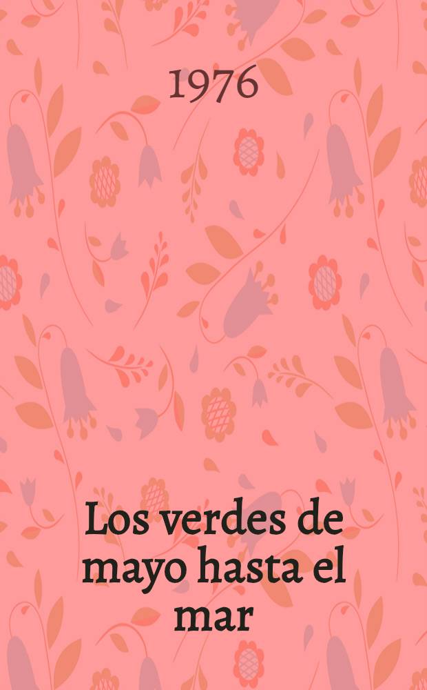 Los verdes de mayo hasta el mar : Novela