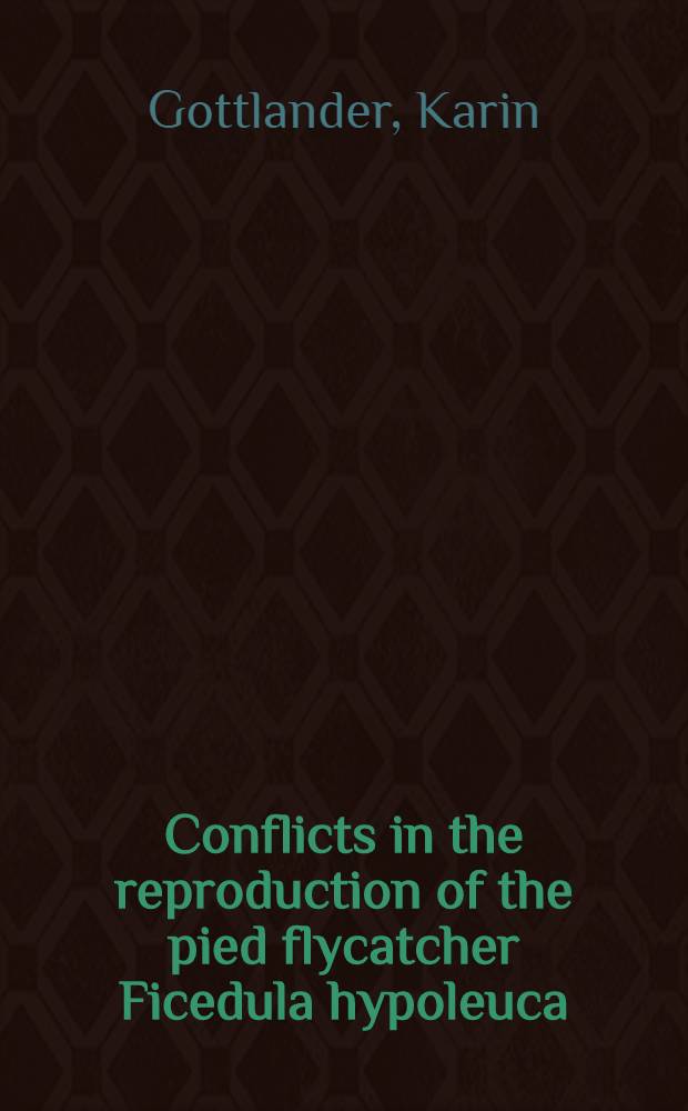 Conflicts in the reproduction of the pied flycatcher Ficedula hypoleuca : Diss.