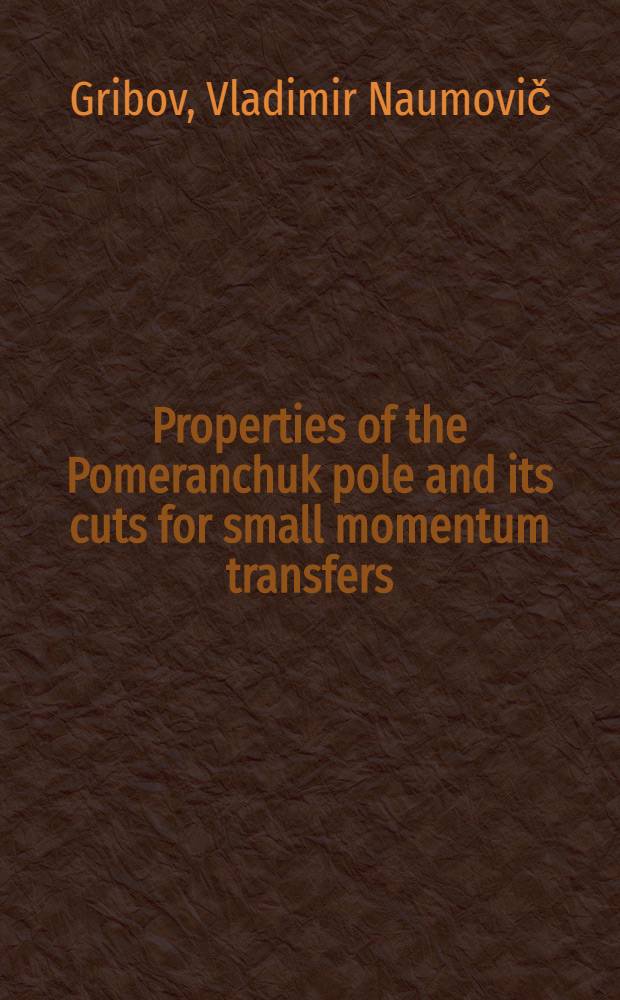 Properties of the Pomeranchuk pole and its cuts for small momentum transfers