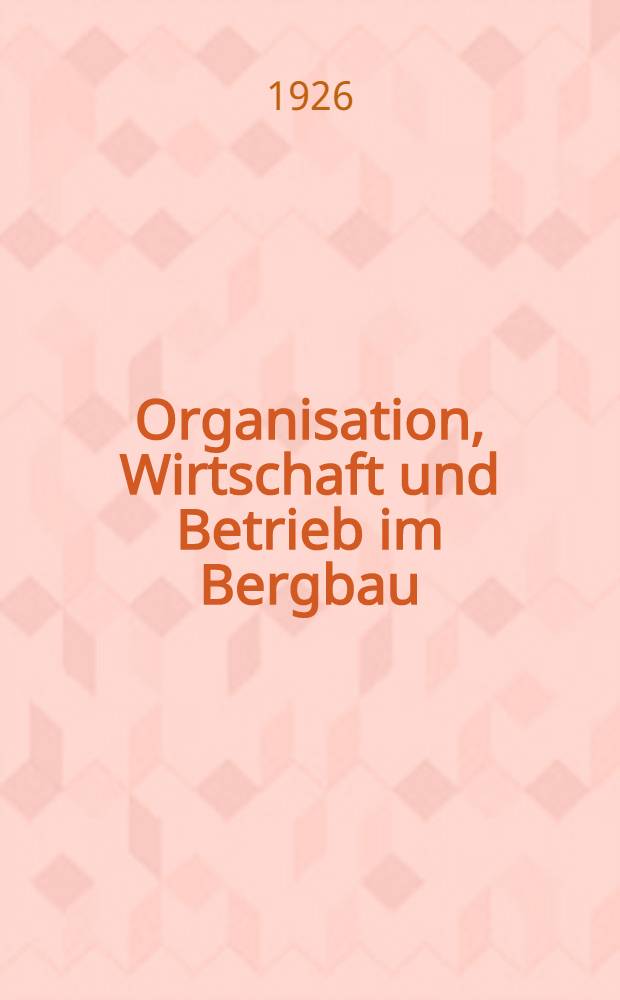 Organisation, Wirtschaft und Betrieb im Bergbau