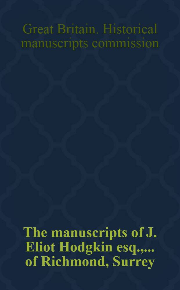 The manuscripts of J. Eliot Hodgkin esq., ... of Richmond, Surrey