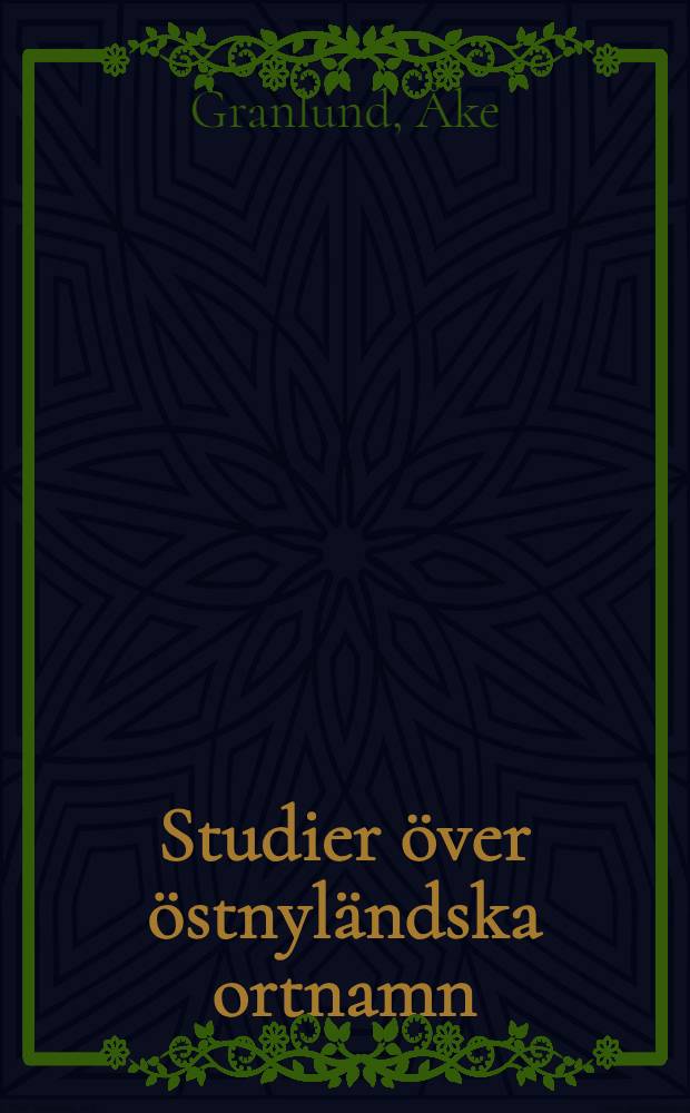 Studier över östnyländska ortnamn : akad. avhandling ... vid Helsingfors Univ., historisk-filol. sect.