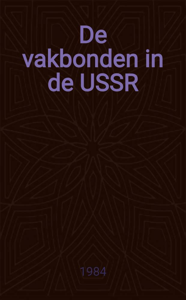 De vakbonden in de USSR : Vragen en antwoorden