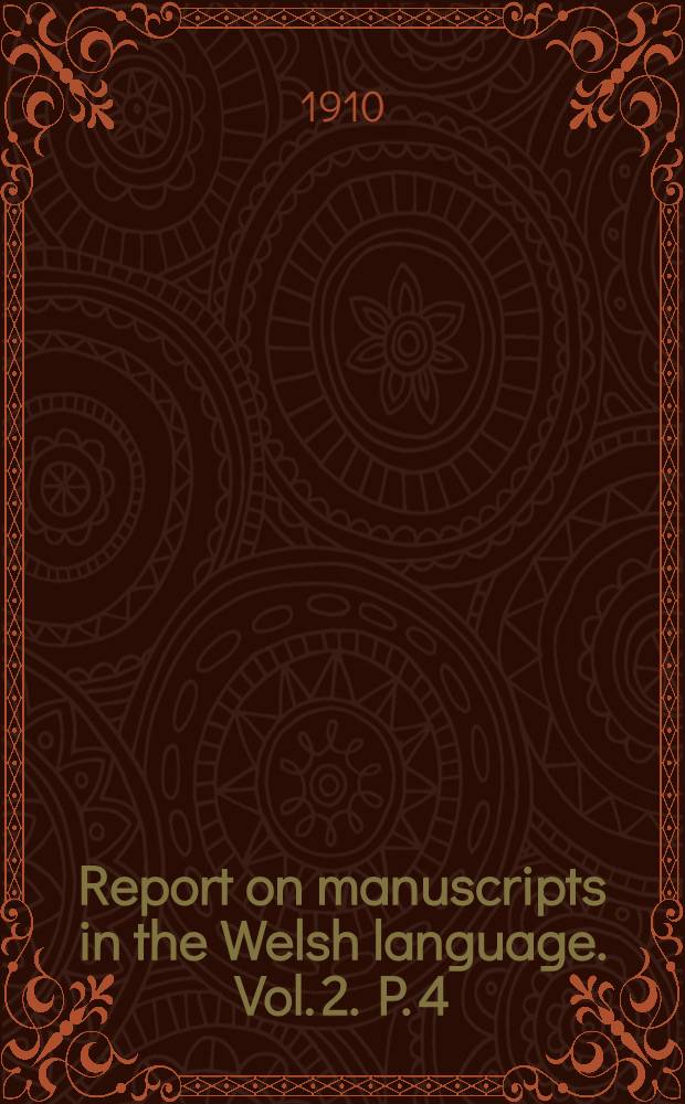 Report on manuscripts in the Welsh language. Vol. 2. P. 4 : The British museum